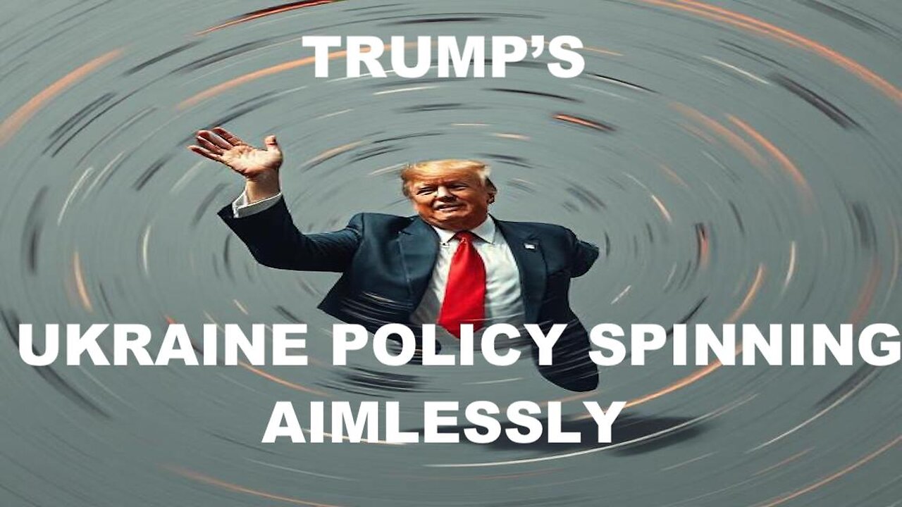 TRUMP'S UKRAINE POLICY SPINNING AIMLESSLY - NATO IS NOW A DANGEROUS CLOWN SHOW