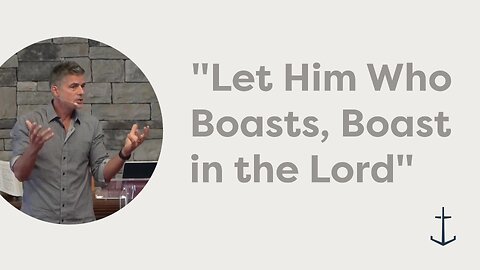 10.26.2025 "Let Him Who Boasts, Boast in the Lord" (2 Corinthians 10:1-18)