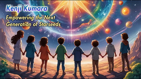 Empowering the Next Generation of Starseeds