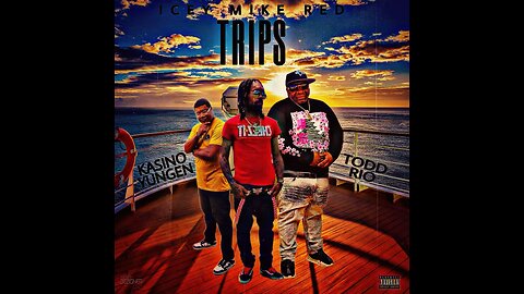 Icey Mike Red Feat. Todd Rio & Kasino Yungen - Trips