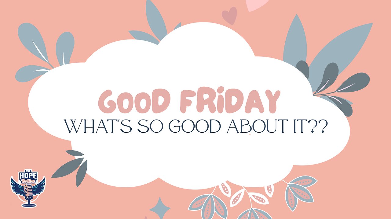 Good Friday | What's So Good About It??