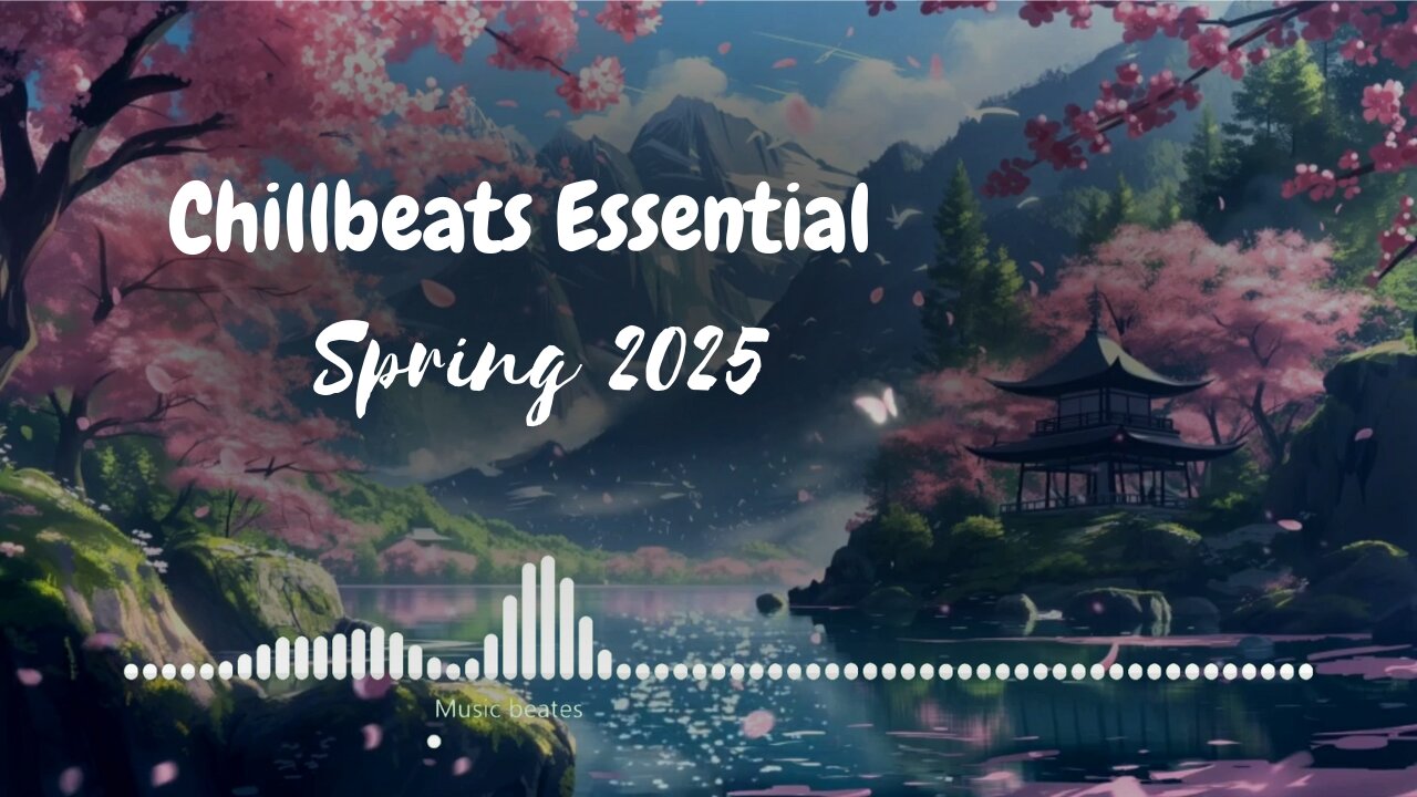 🌸 Chillbeats Essentials · Spring 2025 [Best Chill Lofi Hip Hop Mix | Relaxing & Study Beats]