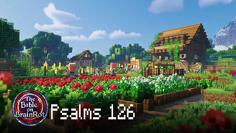 Psalm 126 – “Restore Our Fortunes” | The Bible on BrainRot