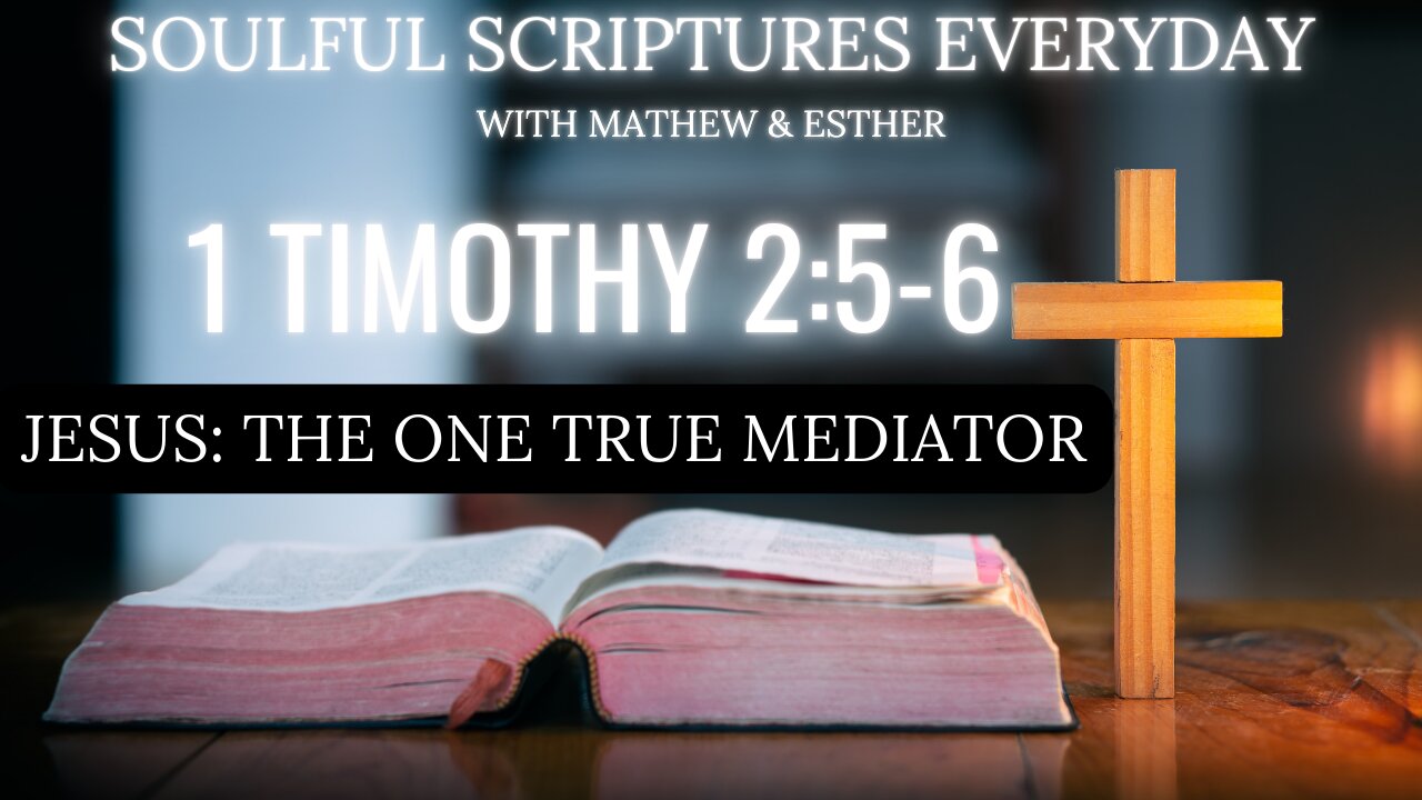1 Timothy 2:5-6 Explained– Jesus as the Only Mediator