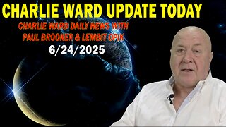 CHARLIE WARD UPDATE TODAY June 24: "CHARLIE WARD DAILY NEWS WITH PAUL BROOKER & LEMBIT OPIK"