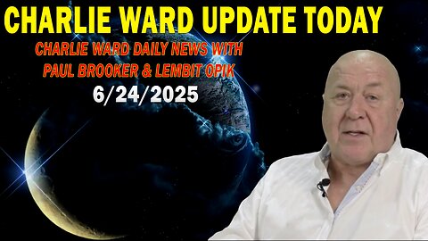 CHARLIE WARD UPDATE TODAY June 24: "CHARLIE WARD DAILY NEWS WITH PAUL BROOKER & LEMBIT OPIK"