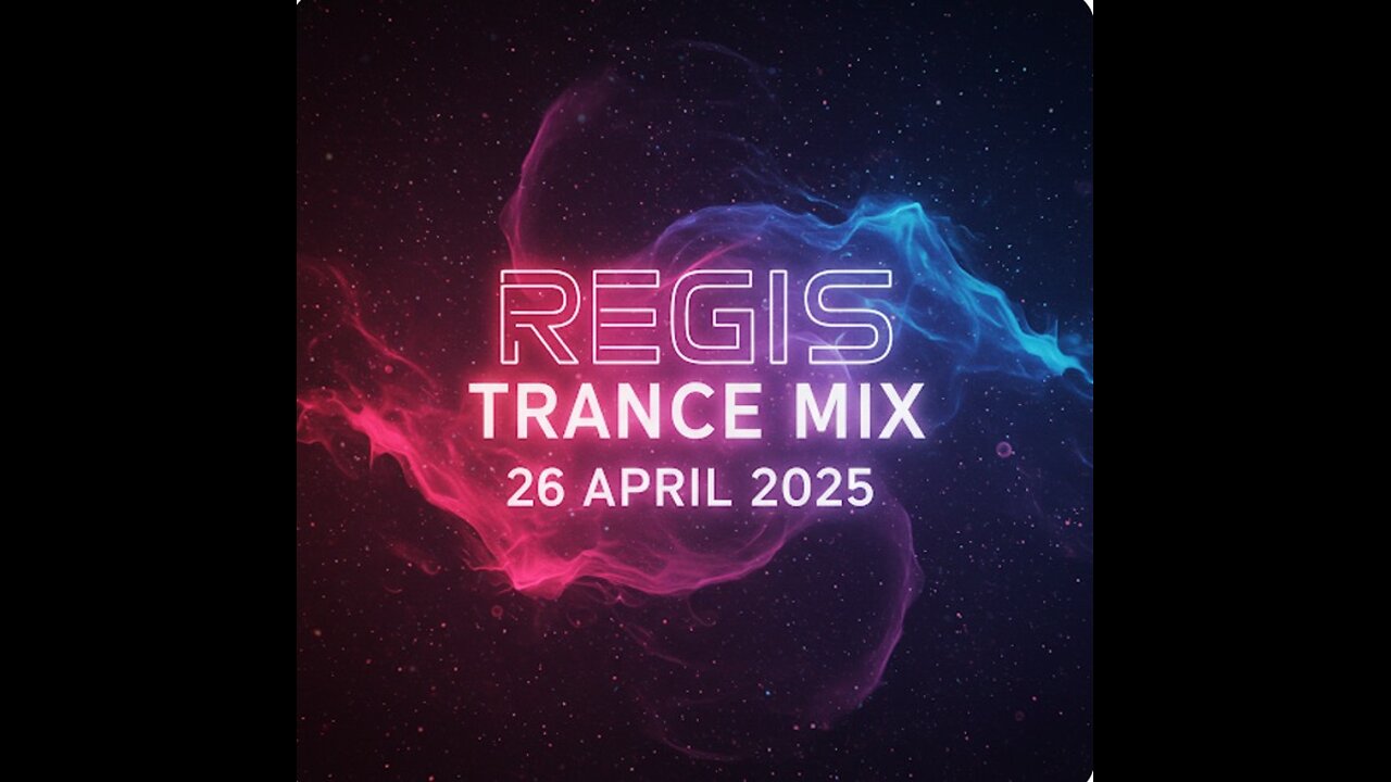 REGIS Trance Mix 26 April 25