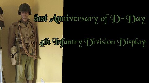 81st Anniversary of D-Day Through a 4th Infantry Division Display