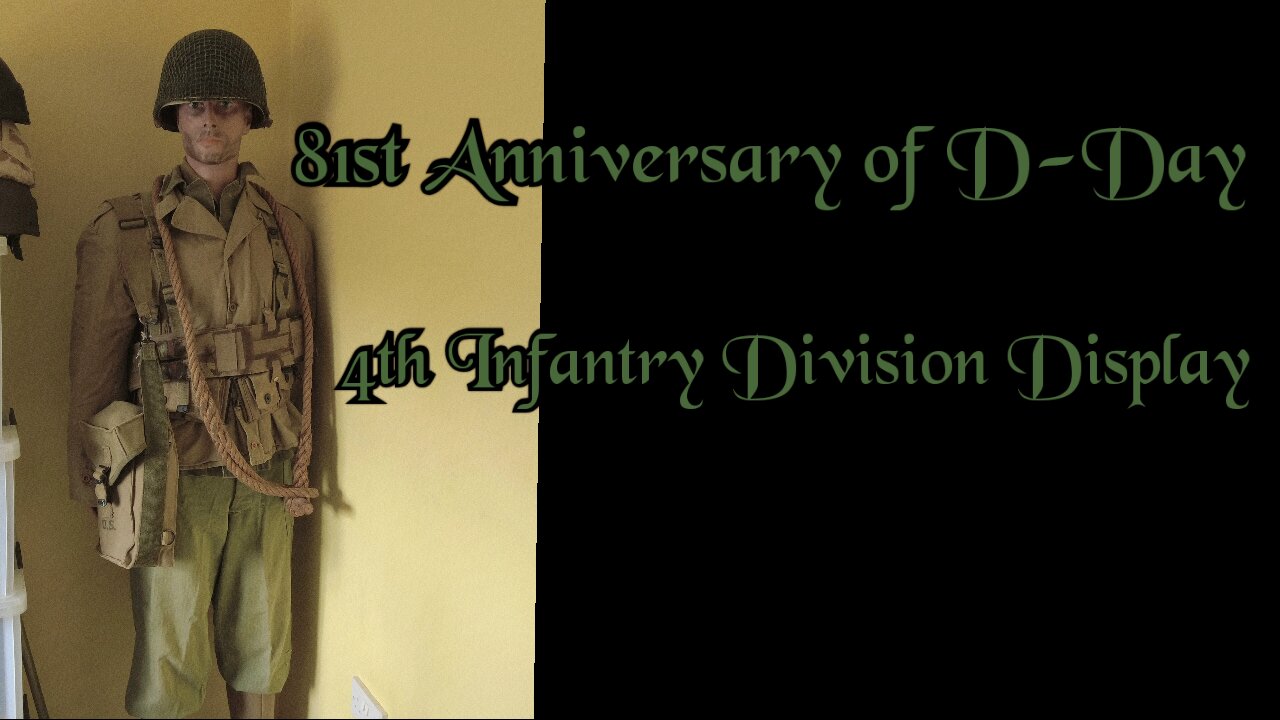 81st Anniversary of D-Day Through a 4th Infantry Division Display