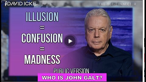 David Icke W/ Illusion = Confusion = MADNESS. WHO IS John Galt? SGANON