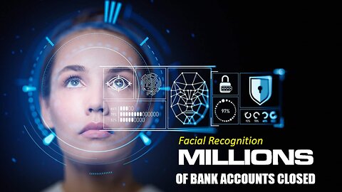 Episode 453 Sept 19, 2025 Banks Shut Millions of Accounts over facial Recognition