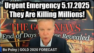 Bo Polny Urgent Emergency 5.17.25 - They Are Killing Millions! These Next Few Days Are Critical