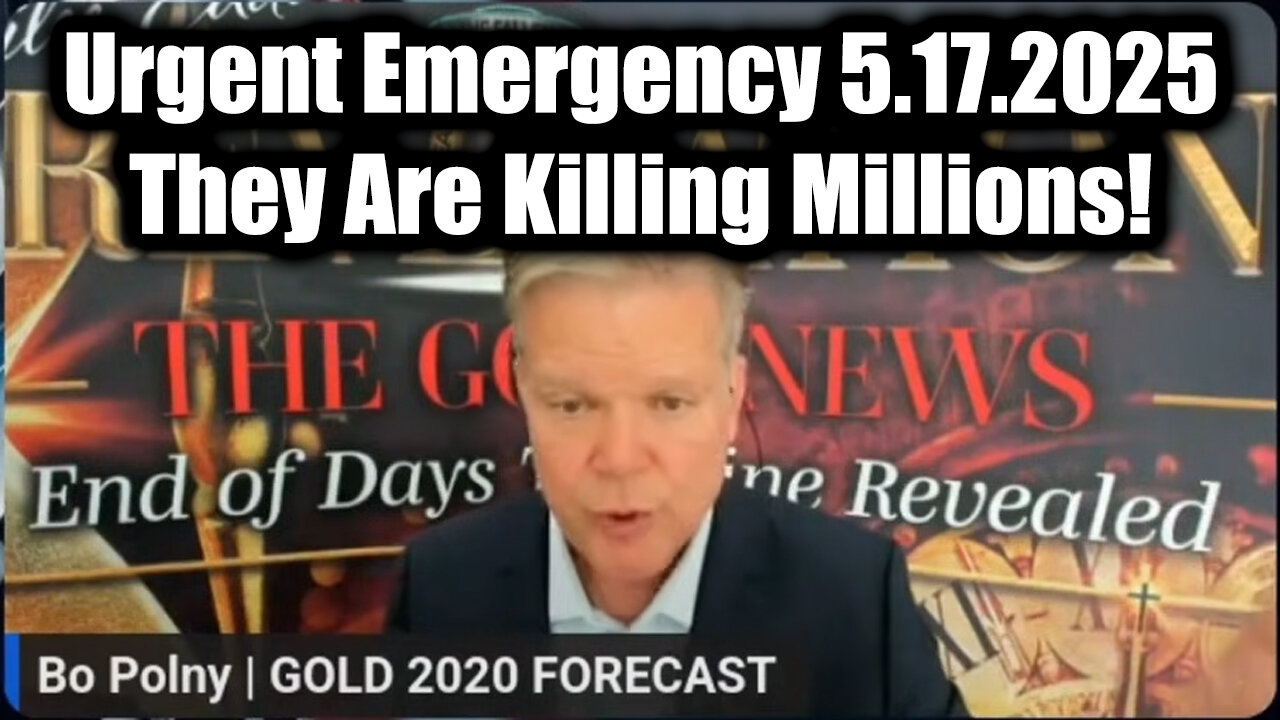 Bo Polny Urgent Emergency 5.17.25 - They Are Killing Millions! These Next Few Days Are Critical