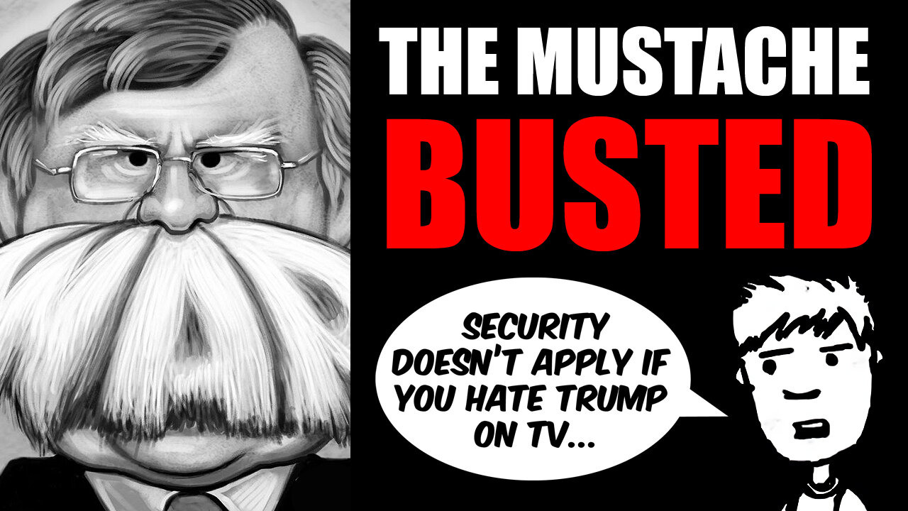 John “The Mustache Strikes Back” Bolton Leaks, Lies & Why Trump Was Right