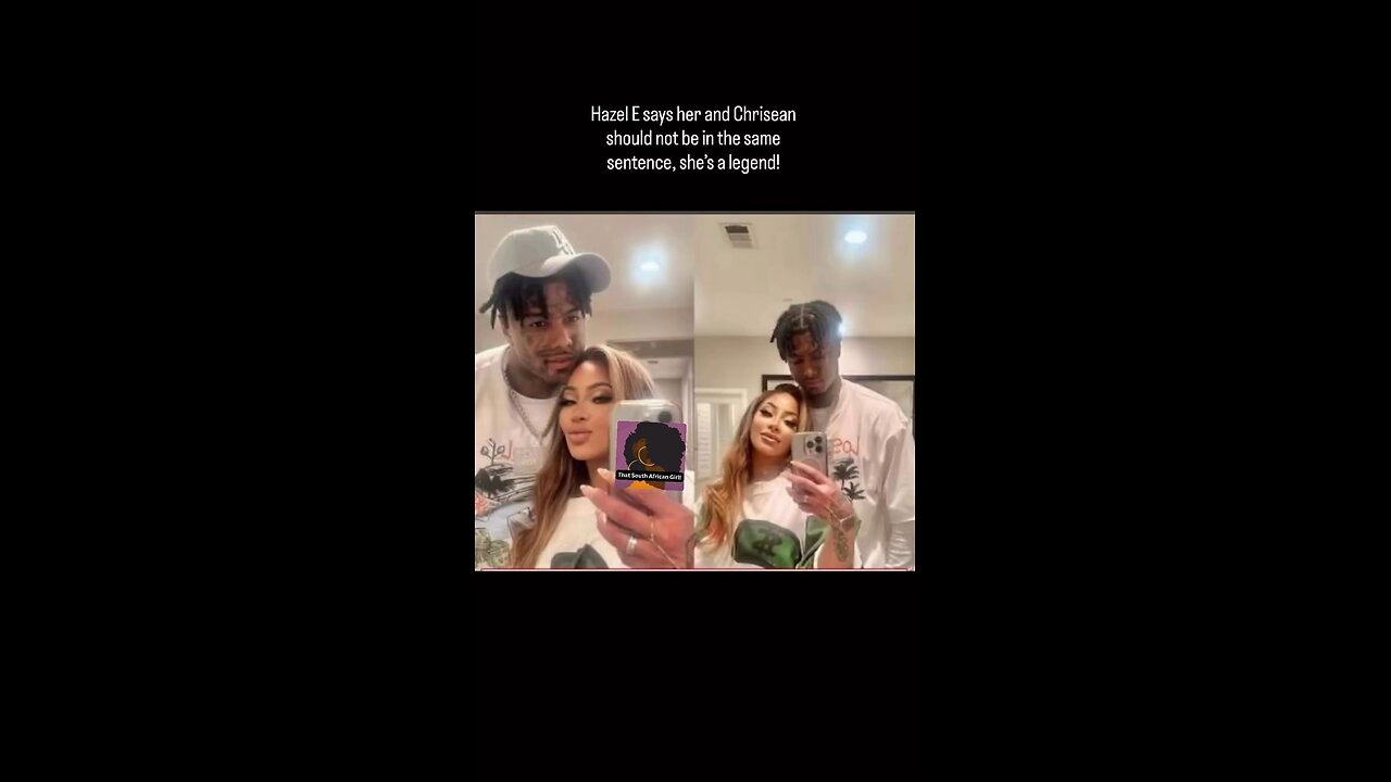 Hazel E says her and Chrisean should not be in the same sentence, she's a legend!