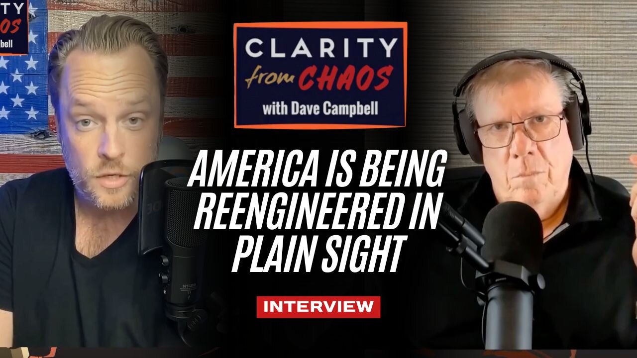 America Is Being Reengineered in Plain Sight | Interview on Clarity From Chaos
