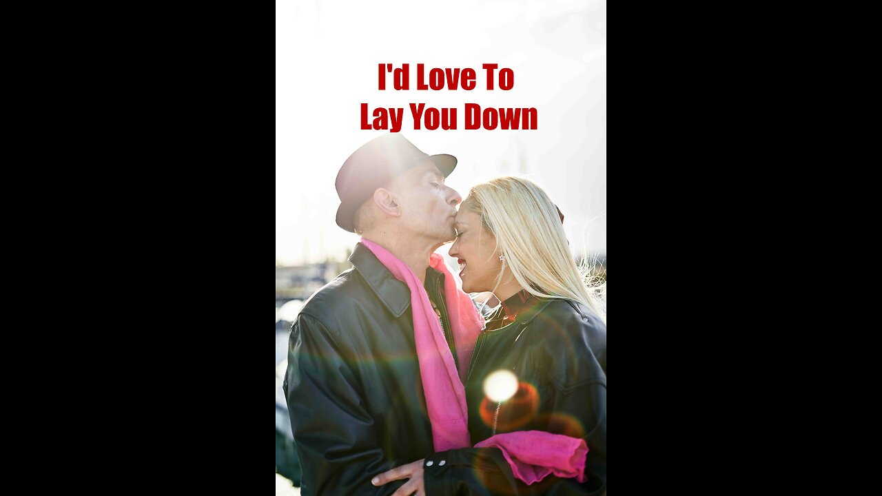 I'd Love To Lay You Down