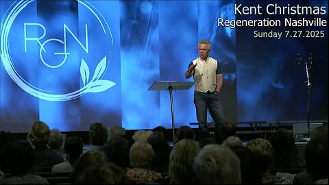 Kent Christmas - Regeneration Nashville Church - 7.27.2025 - Sunday Celebration!