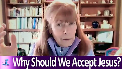 Why Should We Accept Jesus?