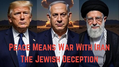 Peace Means War With Iran: The Juish Deception by CJB