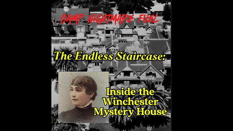 Camp Nightmare Fuel's Inside the Winchester Mystery House