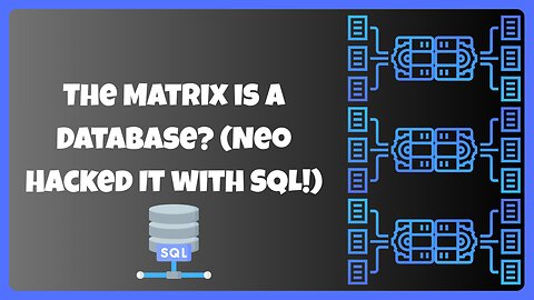 The Matrix is a Database? (Neo Hacked It with SQL!)