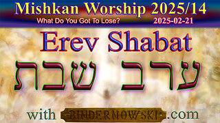 Erev Shabat Worship 14, Year 2025 (from 2025-02-21)