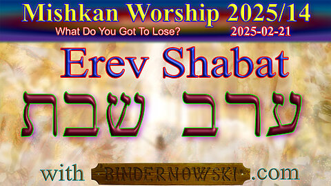 Erev Shabat Worship 14, Year 2025 (from 2025-02-21)