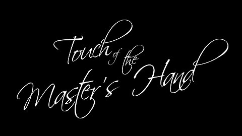 The Touch of the Master's Hand