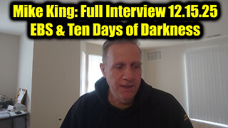 Mike King: Full Interview 12.15.25 - EBS & Ten Days of Darkness By Midnight Worldwide!