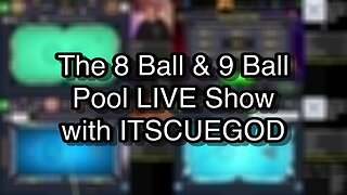The 8 Ball & 9 Ball Pool LIVE Show with ITSCUEGOD