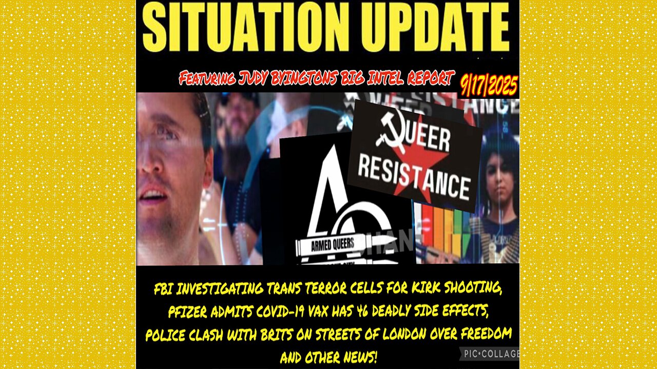 SITUATION UPDATE 9/17/25 - FBI Investigating Trans Terror Cells For Kirk Shooting, Judy Byingtons
