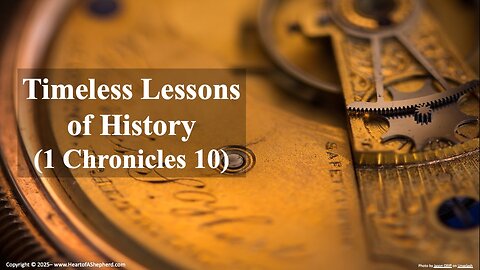 Timeless Lessons of History (1 Chronicles 10), a daily Bible study from www.HeartofAShepherd.com.