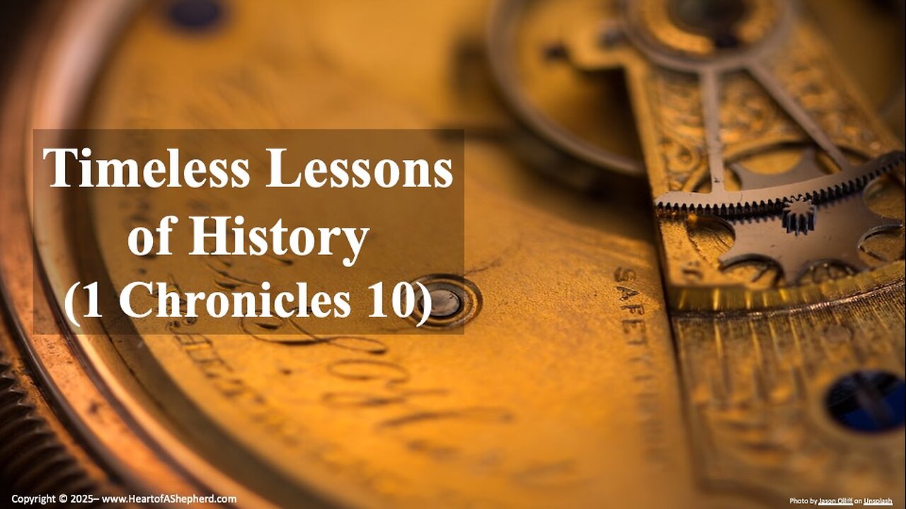Timeless Lessons of History (1 Chronicles 10), a daily Bible study from www.HeartofAShepherd.com.