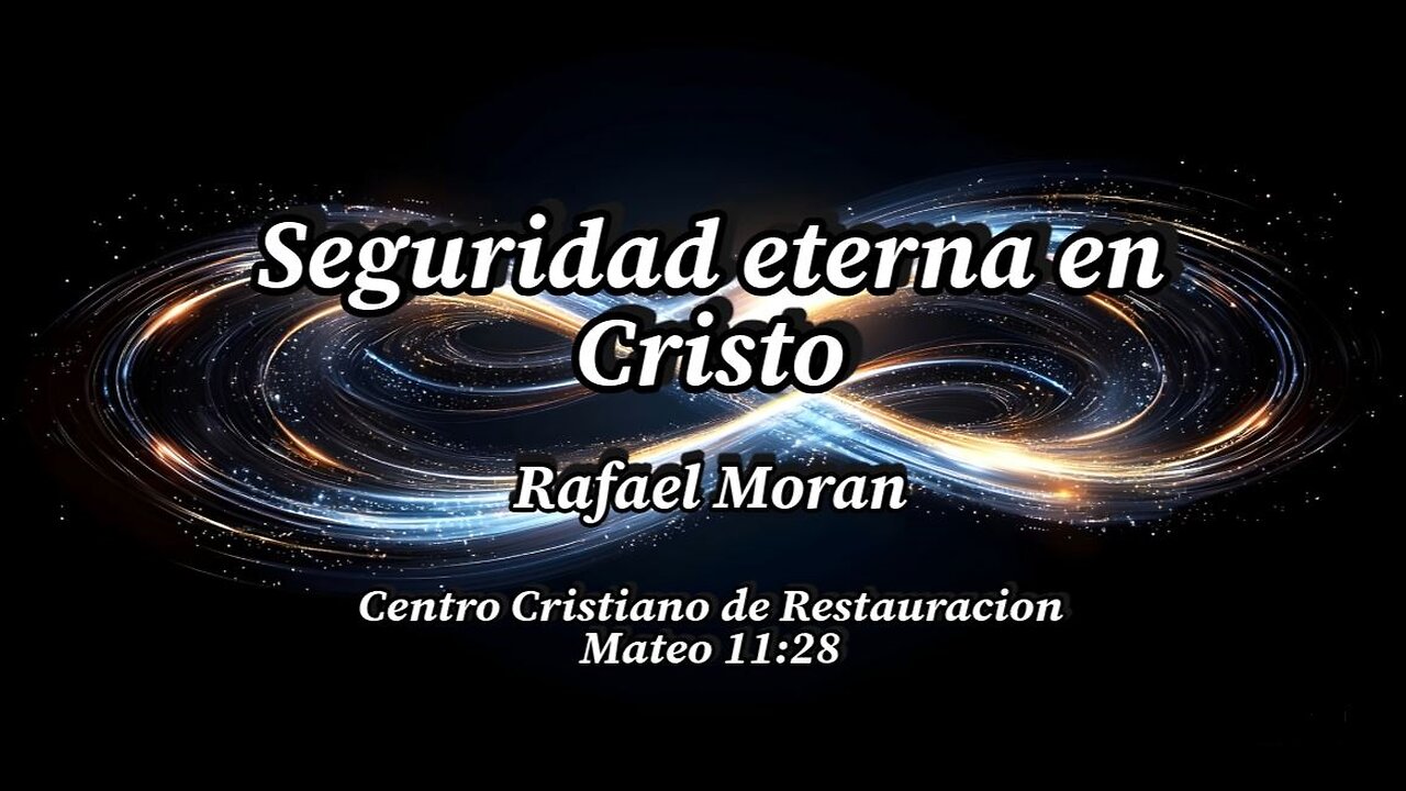 Seguridad eterna en Cristo | Rafael Moran