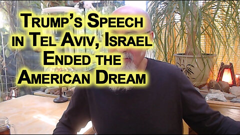 Trump’s Speech at Knesset, Tel Aviv, Israel, Ends the American Dream & Begins American Nightmare