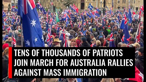 Tens of thousands of Aussie patriots took to streets nationwide against mass immigration