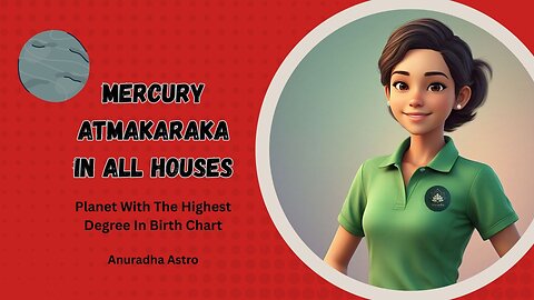Mercury Atmakaraka in all houses