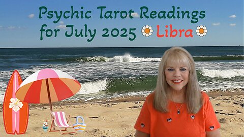 Libra Psychic Tarot Reading for July 2025 by Pam Georgel
