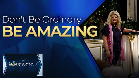 Don't Be Ordinary, Be Amazing