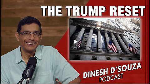 THE TRUMP RESET Dinesh D’Souza Podcast Ep1039