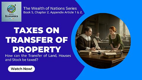 The Wealth of Nations Book Chapter 2 Appendix Article 1 & 2 - Taxes on Property Transfers