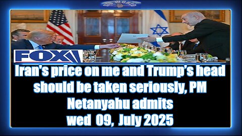 Iran's price on me and Trump’s head should be taken seriously, PM Netanyahu admits
