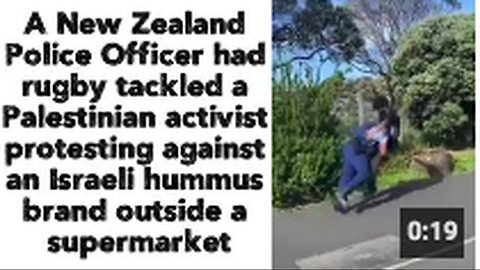 "New Zealand Police Officer Rugby Tackles Palestinian Activist"
