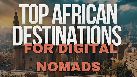 Top African Destinations for Digital Nomads