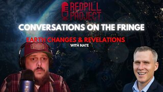 Earth Changes & Revelations with Nate | Conversations On The Fringe