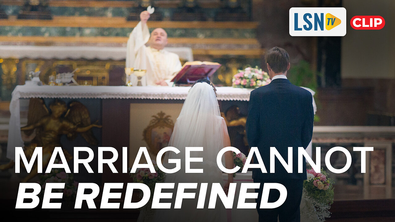Catholic Marriage Cannot Be Redefined