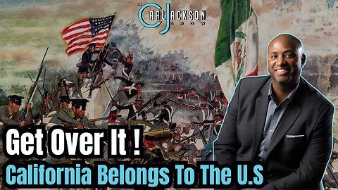 Get Over It Mexico! California Belongs To The U.S.