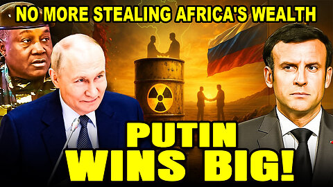 France Is Furious - Niger Signs Uranium Deal With Russia Worth Billions of Dollars