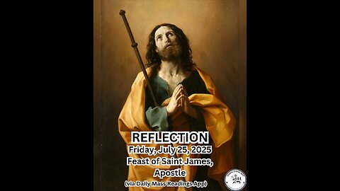 (Reflection) Friday, July 25, 2025 Feast of Saint James, Apostle #faith #reflection #ordinary